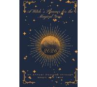 A Witch's Planner for the Magical Year 2026: An Annual Journey through Magic and Time. Celestial Blue