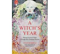 A Witch's Year: Journey Through the Changing Seasons in a Constant Process of Unfolding and Becoming.