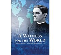 A Witness for the World: The Global Impact of Blessed Michael McGivney