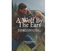 A Wolf by the Ears: The Struggle to End Slavery Continues: One Man's Battle with Addiction, Taxation, and Shame
