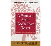A Woman After Gods Own Heart R by Elizabeth George Elizabeth George (Auteur)