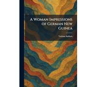 A Woman Impressions Of German New Guinea