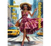 A Woman in the city: A Glamorous Coloring Book of Elegant Women and Iconic Street Scenes