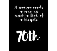 A Woman Needs A Man As Much A Fish Of A Bicycle, 70s: Notebook For Fans Of The 70ths