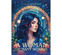 A Woman Of Many Worlds: A Fantasy Coloring Book