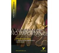 A Woman Of No Importance (York Notes Advanced) English Literature Study Guide - For 2025, 2026 Exams