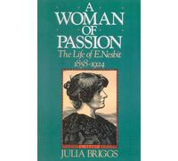 A Woman of Passion: The Life of E. Nesbit