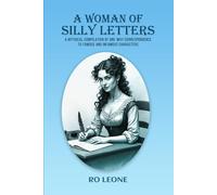A Woman of Silly Letters: A Mythical Compilation of One-Way Correspondence to Famous and Infamous Characters