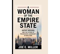 A WOMAN OF THE EMPIRE STATE: Kathy Hochul and The Future of Progressive Leadership in New York