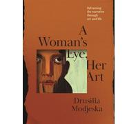 A Woman’s Eye, Her Art Reframing the narrative through art and life - Drusilla Modjeska - Penguin eBooks - ebook (ePub) - Livre