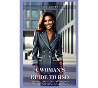 A Woman’s Guide to RSD: Navigate, Heal, and Thrive When Rejection Sensitive Dysphoria Feels Overwhelming