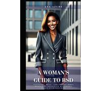 A Woman’s Guide to RSD: Navigate, Heal, and Thrive When Rejection Sensitive Dysphoria Feels Overwhelming