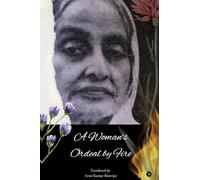 A Woman’s Ordeal by Fire: Purnasasi Devi’s Story of Endurance and Unbroken Courage