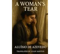 A Woman’s Tear: A Tale of Passion, Betrayal, and Redemption