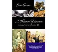 A Woman Unknown: Voices from a Spanish Life Graves, Lucia (Auteur)