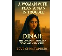 A Woman with a Plan, A Man in Trouble: Dinah: The Curious Teenager who was Abducted