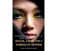 A Woman with a Plan, A Man in Trouble: Hagar, A Maid and a Surrogate Mother