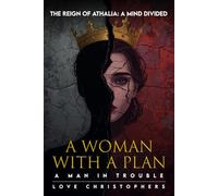 A Woman with A Plan, A Man in Trouble: The Reign of Athaliah: A Mind Divided