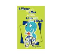 A Woman Without A Man Is Like A Fish Without A Bicycle