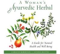 A Womans Ayurvedic Herbal by Antonia Antonia Beattie Beattie Antonia Antonia Beattie Beattie (Auteur)