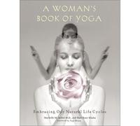 A Woman's Book of Yoga: Embracing Our Natural Life Cycles
