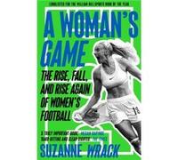 A Woman's Game: The Rise, Fall, and Rise Again of Women's Football