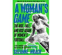 A Woman's Game: The Rise, Fall, and Rise Again of Women's Football
