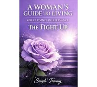 A Woman's Guide To Living: Great Points Of Relevance: The Fight Up