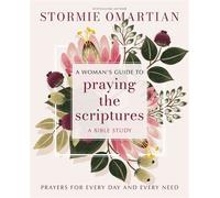A Woman's Guide to Praying the Scriptures Prayers for Every Day and Every Need (A Prayer Bible Study) - Stormie Omartian - HarperChristian Resources - ebook (ePub) - Livre