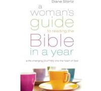A Womans Guide to Reading the Bible in a Year A LifeChanging Journey Into the Heart of God by Diane Stortz Inconnu (Auteur)