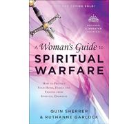 A Womans Guide to Spiritual Warfare How to Protect Your Home Family and Friends from Spiritual Darkness by Ruthanne Garlock Quin Sherrer Ruthanne Garlock (Auteur)