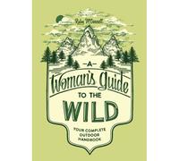 A Woman's Guide To The Wild