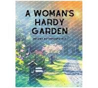 A Woman's Hardy Garden