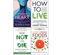 A Woman's Heart, How to Live, How Not To Die, Hidden Healing Powers Of Super & Whole Foods 4 Books Collection Set