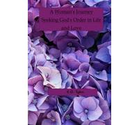 A Woman's Journey Seeking God's Order in Life and Love