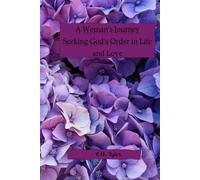A Woman's Journey Seeking God's Order in Life and Love