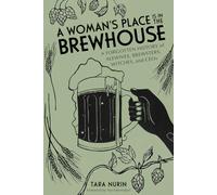 A Womans Place Is in the Brewhouse by Tara Nurin Tara Nurin (Auteur)