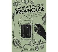 A Womans Place Is in the Brewhouse by Tara Nurin Tara Nurin (Auteur)