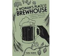 A Womans Place Is in the Brewhouse by Tara Nurin Tara Nurin (Auteur)