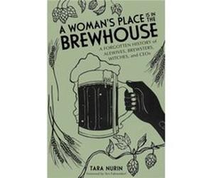 A Womans Place Is in the Brewhouse by Tara Nurin Tara Nurin (Auteur)