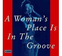 A Woman's Place Is In The Groove