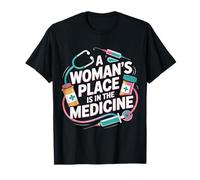 A Woman's Place is in The Medicine Infirmière Médecin |- T-Shirt