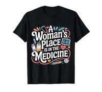 A Woman's Place is in The Medicine Infirmière Médecin - T-Shirt