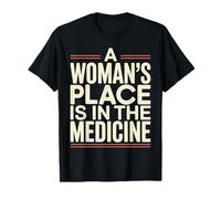 A Woman's Place is in The Medicine Infirmière Médecin T-Shirt