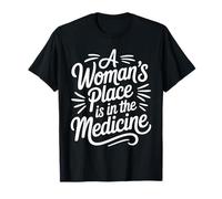 A Woman's Place is in The Medicine Infirmière Médecin - T-Shirt