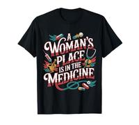 A Woman's Place is in The Medicine Infirmière Médecin |- T-Shirt