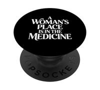 A Woman's Place is in The Medicine Nurse Doctor - PopSockets PopGrip Adhésif