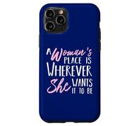 A Woman's Place is Wherever She Want it to be - Empower Her Coque pour iPhone 11 Pro