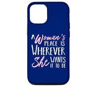 A Woman's Place is Wherever She Want it to be - Empower Her Coque pour iPhone 12/12 Pro