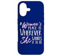 A Woman's Place is Wherever She Want it to be - Empower Her Coque pour iPhone 17